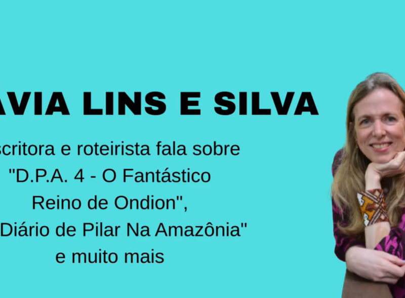 Special interview: Flávia Lins e Silva talks about D.P.A. 4 and Pilar’s Diary in the Amazon.
